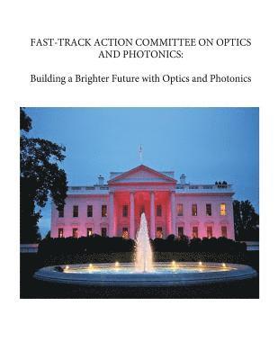 bokomslag Fast-Track Action Committee on Optics and Photonics: Building a Brighter Future with Optics and Photonics