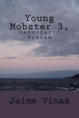 Young Mobster 3, Democratic system: Democratic System 1