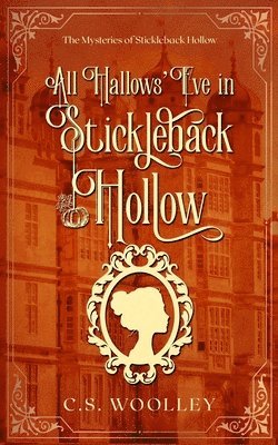 C S Woolley, C. S. Woolley, C.S. Woolley - All Hallows' Eve in Stickleback Hollow, Häftad