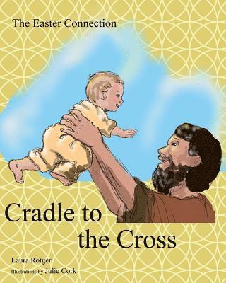 bokomslag Cradle to the Cross: The Easter Connection