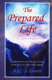 bokomslag The Prepared Life: Guidebook for Successful Living in the Power of the Holy Spirit!