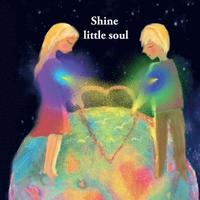 bokomslag Shine little soul