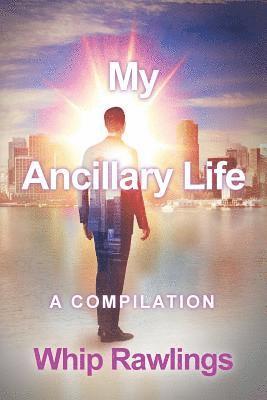 My Ancillary Life: A compilation 1