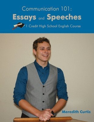 Communication 101: Essays & Speeches: One Credit High School English Course