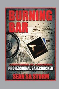 bokomslag Burning Bar: Confessions of a Reformed Professional Safecracker