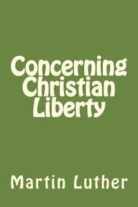 bokomslag Concerning Christian Liberty