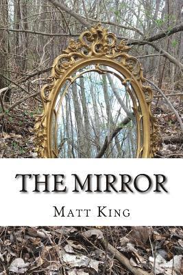 Matt King - The Mirror: A Compilation of Short Stories and Poetry, Häftad