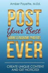 bokomslag Post Your Best Bookstagram Photos Ever: Create Unique Content and Get Noticed
