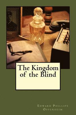 Edward Phillips Oppenheim - The Kingdom of the Blind, Häftad