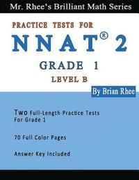 bokomslag Two Full Length Full Color Practice Tests for the NNAT2---Grade 1 (Level B): NNAT2 Level B (Grade 1)---Two Full Length (Colored) Practice Tests