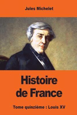 bokomslag Histoire de France: Tome quinzième: Louis XV