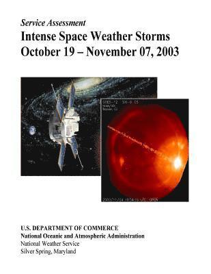 Intense Space Weather Storms October 19 - November 07, 2003 1