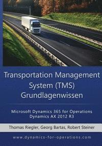 bokomslag TMS Transportation Management System Grundlagenwissen: Microsoft Dynamics 365 for Operations / Microsoft Dynamics AX 2012 R3