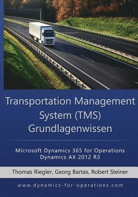 TMS Transportation Management System Grundlagenwissen: Microsoft Dynamics 365 for Operations / Microsoft Dynamics AX 2012 R3