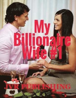 bokomslag My Billionaire Wife: Billionaire Romance (New Adult Romance) (Short Stories)