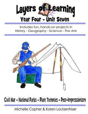 Layers of Learning Year Four Unit Seven: Civil War, National Parks, Plate Tectonics, Post-Impressionism 1