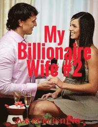 bokomslag My Billionaire Wife: Billionaire Romance (New Adult Romance) (Short Stories)