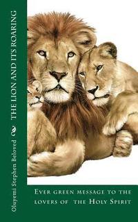 bokomslag The Lion and its roaring: Ever green message to the lovers of The Holy Spirit