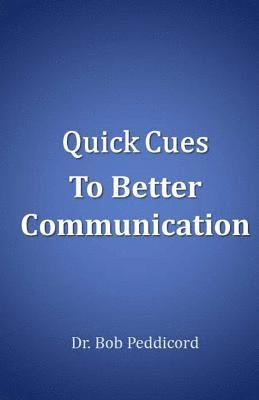 bokomslag Quick Cues to Better Communication: Apply the ART of Communication, ASSERT Yourself & Use Speech