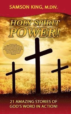 Holy Spirit Power!: 21 Amazing Stories of God's Word in Action! 1