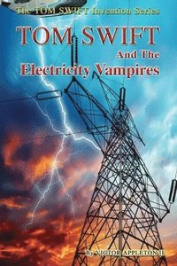 bokomslag Tom Swift and the Electricity Vampires