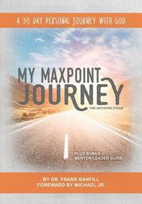 bokomslag My Maxpoint Journey: The Decision Stage: A 30 Day Personal Journey with God