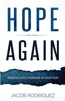 Jacob Rodriguez - Hope Again: Finding God's Purpose in Your Pain, Häftad