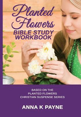 Planted Flowers Bible Study Workbook 1