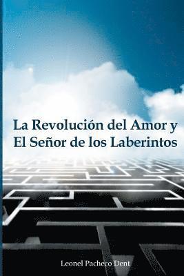 bokomslag La Revolucion del Amor y El Señor de los Laberintos