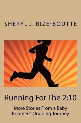 Sheryl J. Bize-Boutte - Running For The 2: 10: More Stories From a Baby Boomer's Ongoing Journey, Häftad