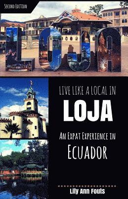 Lily Ann Fouts - Live Like a Local in Loja: An Expat Experience in Ecuador, Häftad
