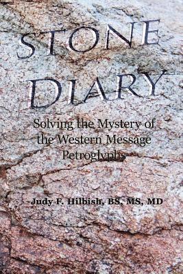 Stone Diary: Solving the Mystery of the Western Message Petroglyphs 1