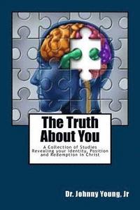 bokomslag The Truth About You: A Collection of Studies Revealing your Identity, Position and Redemption in Christ