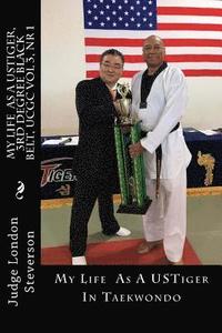 bokomslag My New Life As A USTiger, 3rd Degree Black Belt, UCGC Vol 3, Nr 1: My Life As A USTiger, In Taekwondo