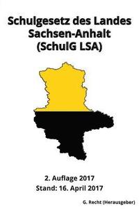 bokomslag Schulgesetz des Landes Sachsen-Anhalt (SchulG LSA), 2. Auflage 2017