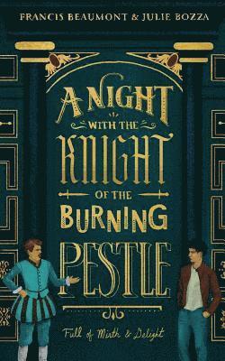 bokomslag A Night with the Knight of the Burning Pestle: Full of Mirth and Delight