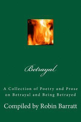 Betrayal: A Collection of Poetry and Prose on Betrayal and Being Betrayed 1