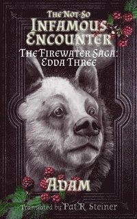 bokomslag The Not-So Infamous Encounter: The Firewater Saga: Edda Three