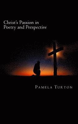 Christ's Passion in Poetry and Perspective 1