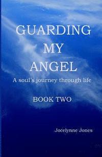 bokomslag Guarding My Angel - Book Two: A soul's journey through life