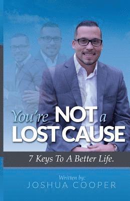 bokomslag You're Not A Lost Cause: 7 Keys To A Better Life