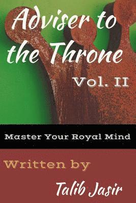 Adviser to the Throne Vol. II: Master Your Royal Mind 1