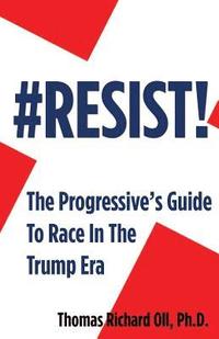 bokomslag #Resist: The Progressive's Guide To Race In The Era of Trump