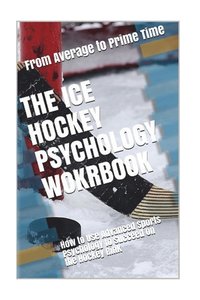 bokomslag The Ice Hockey Psychology Workbook