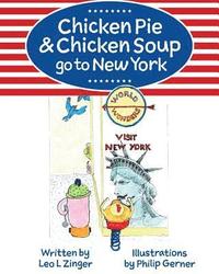 bokomslag Chicken Pie & Chicken Soup go to New York: The story of Chicken Pie and Chicken Soup's trip to New York. Chicken Pie wants to find the Statue of Liber