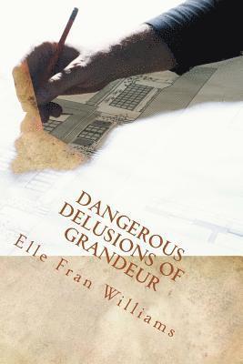 bokomslag Dangerous Delusions of Grandeur: Ambition is a two-edged sword