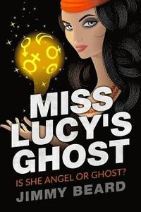 bokomslag Miss Lucy's Ghost: Angel? or Ghost