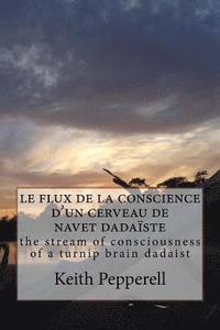 bokomslag le flux de la conscience d'un cerveau de navet dadaïste: the stream of consciousness of a turnip brain dadaist