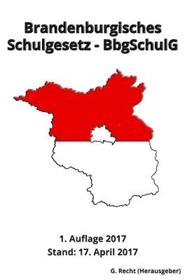 Brandenburgisches Schulgesetz - BbgSchulG, 1. Auflage 2017 1