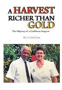 bokomslag A Harvest Richer than Gold: The Odyssey of a Caribbean Surgeon